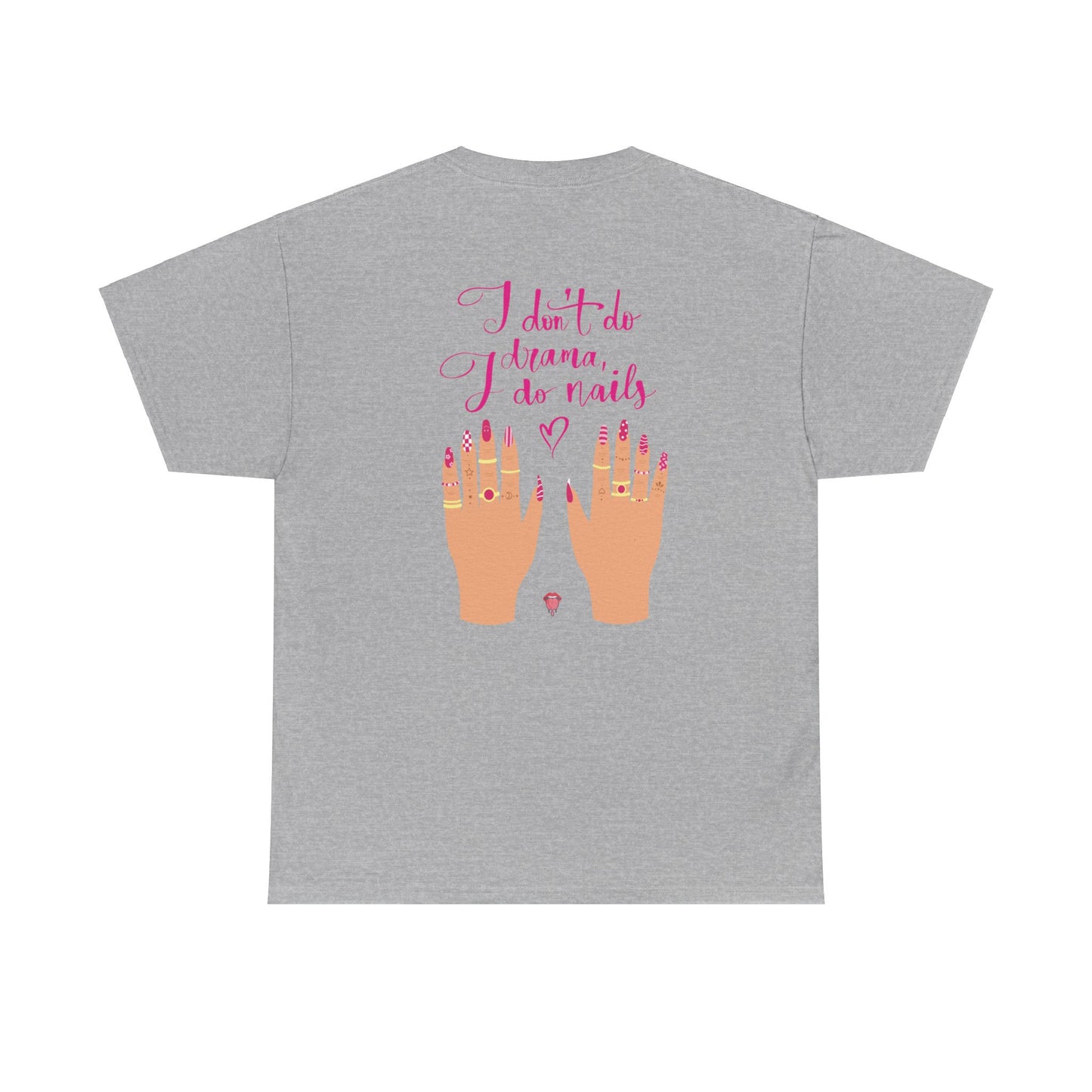 I Don't Do Drama, I Do Nails | Unisex Heavy Cotton Tee