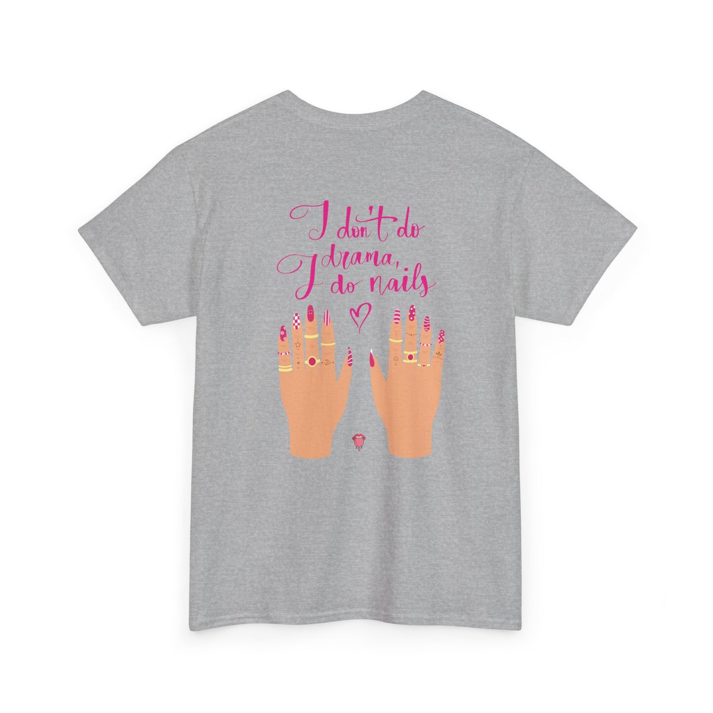 I Don't Do Drama, I Do Nails | Unisex Heavy Cotton Tee