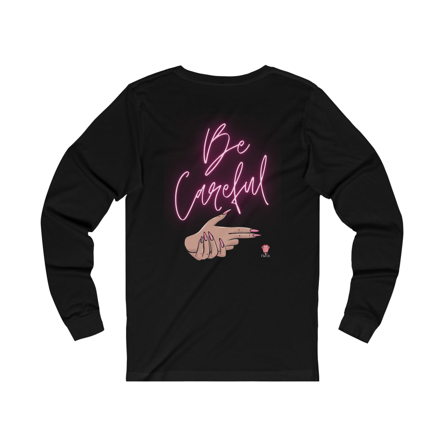 Be Careful - Unisex Jersey Long Sleeve Tee