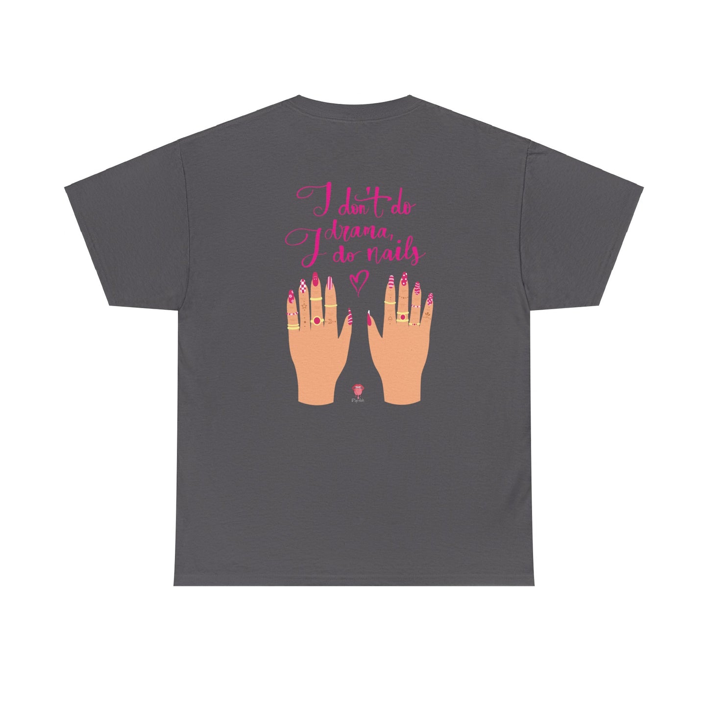 I Don't Do Drama, I Do Nails | Unisex Heavy Cotton Tee