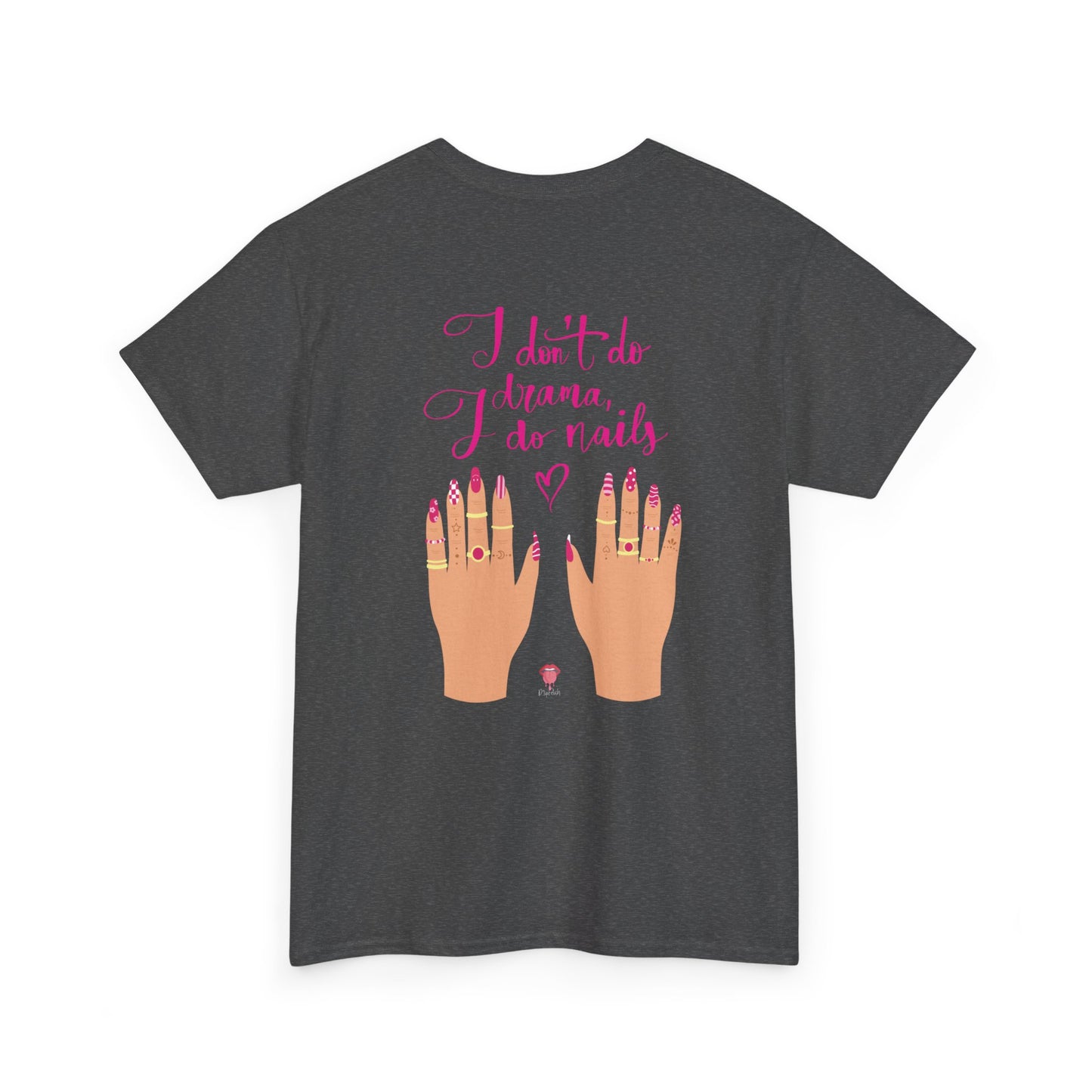 I Don't Do Drama, I Do Nails | Unisex Heavy Cotton Tee