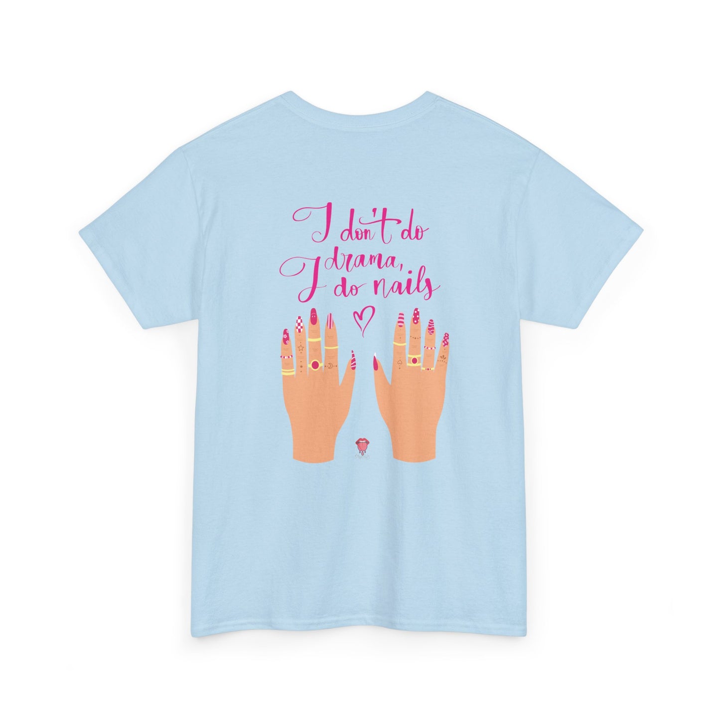 I Don't Do Drama, I Do Nails | Unisex Heavy Cotton Tee